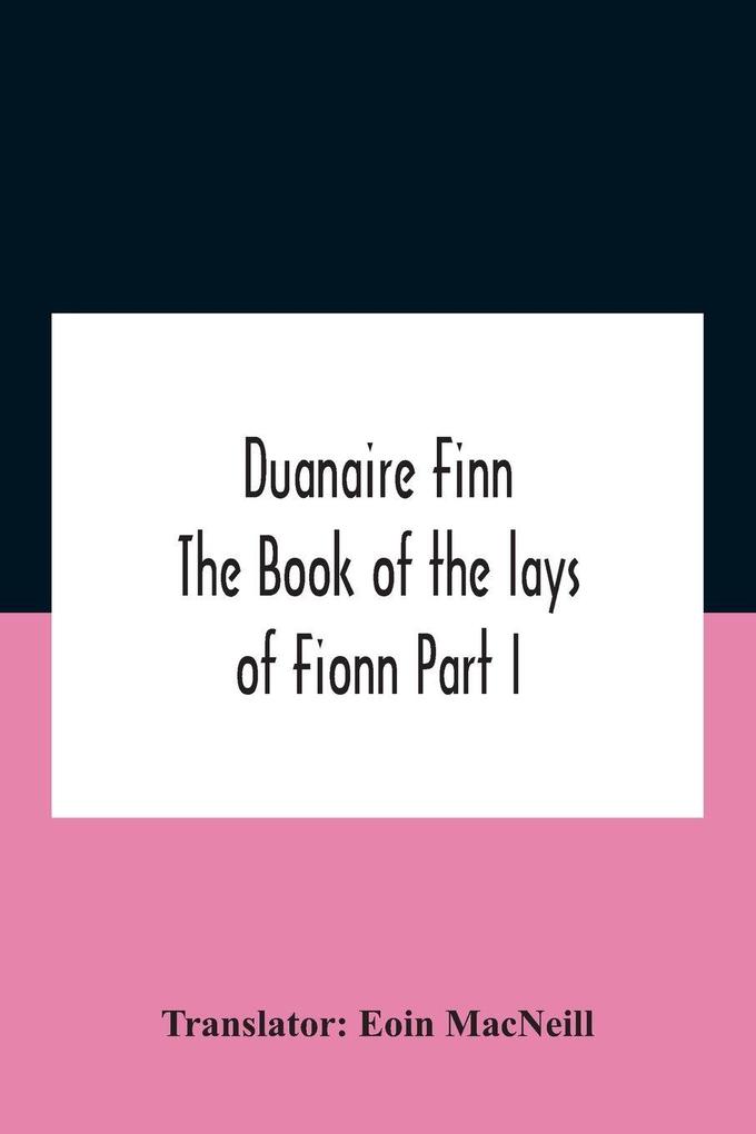 Duanaire Finn; The Book of the lays of Fionn Part I