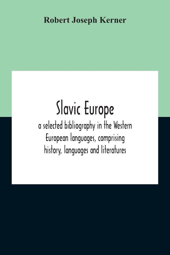 Slavic Europe; A Selected Bibliography In The Western European Languages Comprising History Languages And Literatures