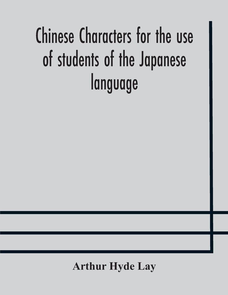 Chinese Characters For The Use Of Students Of The Japanese Language