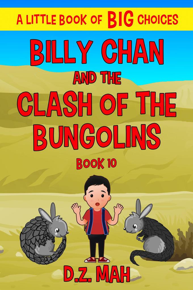 Billy Chan and the Clash of the Bungolins: A Little Book of BIG Choices (Billy the Chimera Hunter #10)