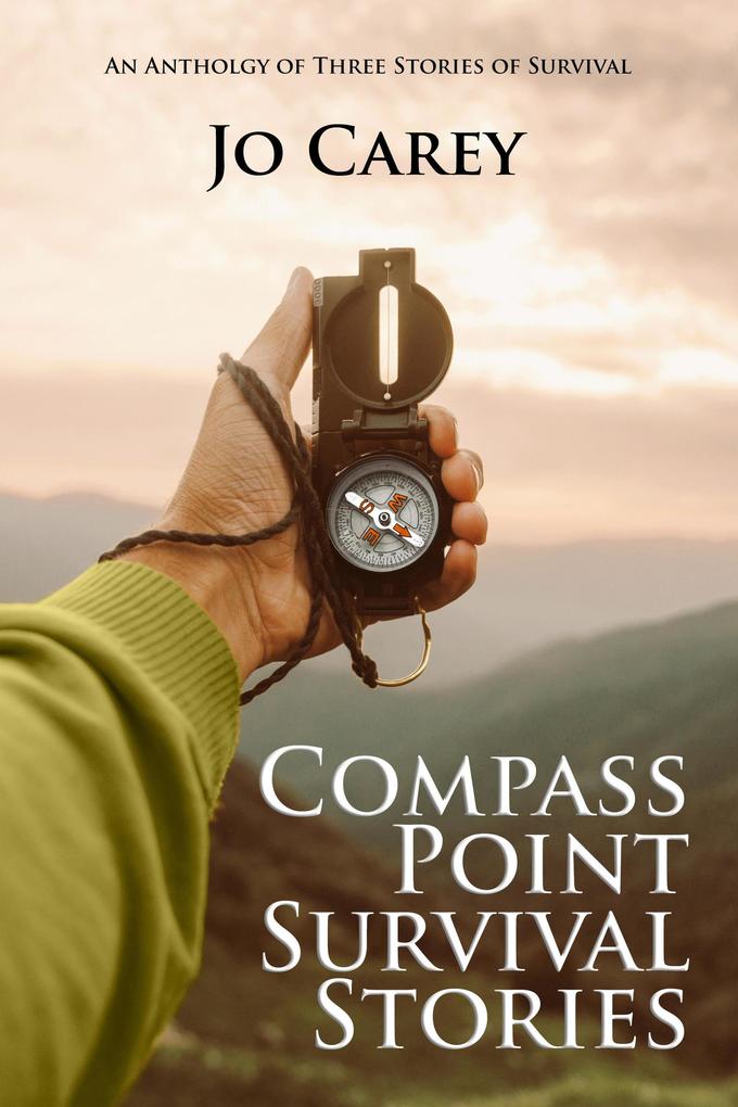 Compass Point Survival Stories: An Anthology of Three Stories of Survival