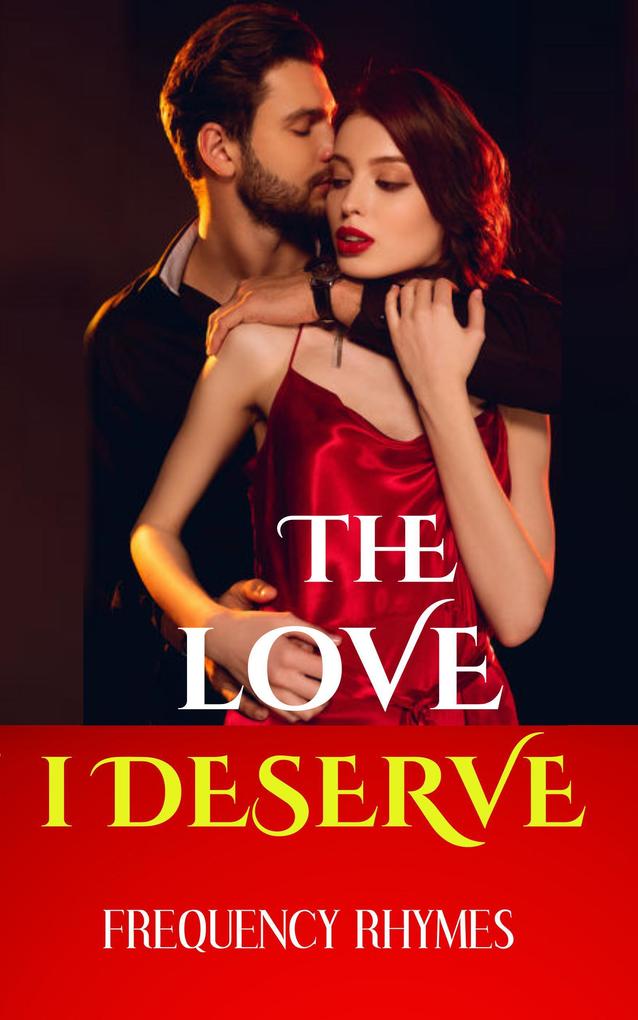 THE LOVE I DESERVE: Encapsulating 21 Thrilling Dreams And Aspirations Every Woman Yearns For In A Romantic Relationship