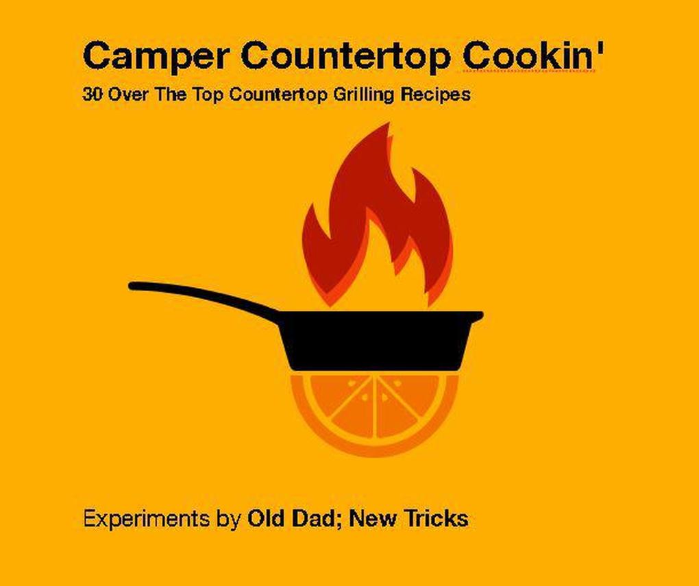Camper Countertop Cookin‘ 30 Over The Top Countertop Grilling Recipes (Strategically Lazy Parenting)