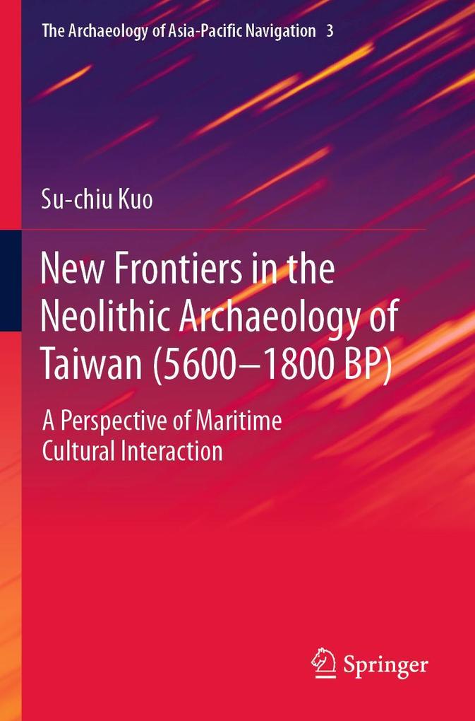 New Frontiers in the Neolithic Archaeology of Taiwan (5600-1800 BP)