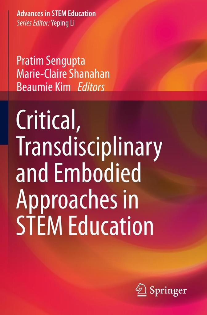 Critical Transdisciplinary and Embodied Approaches in STEM Education