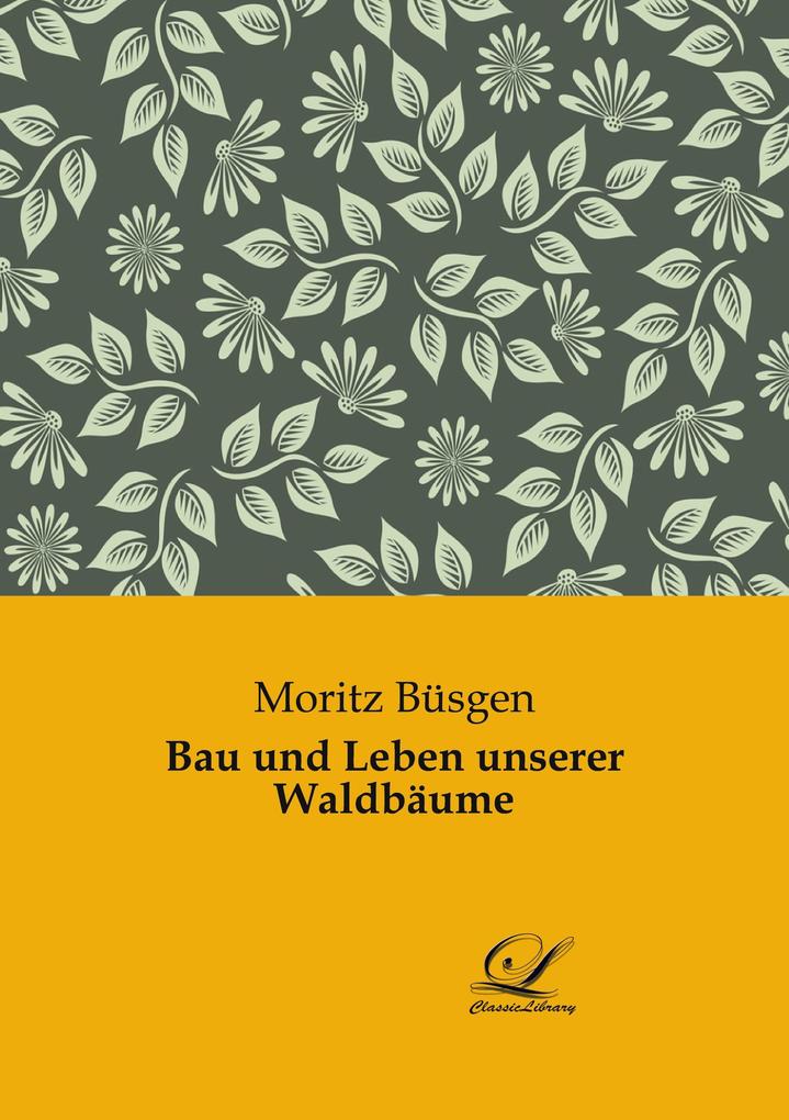 Bau und Leben unserer Waldbäume