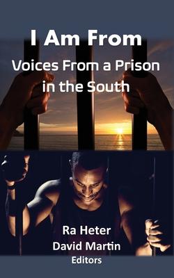 I Am From: Voices From a Prison in the South-Felon Poems/Prison Poems