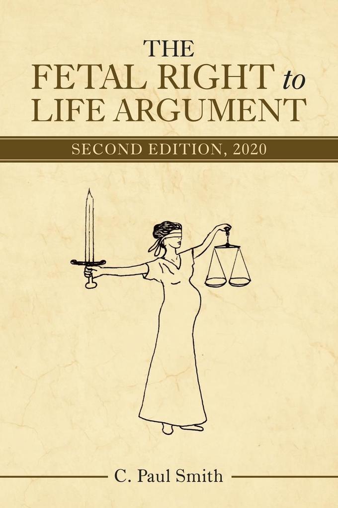 The Fetal Right to Life Argument: Second Edition 2020