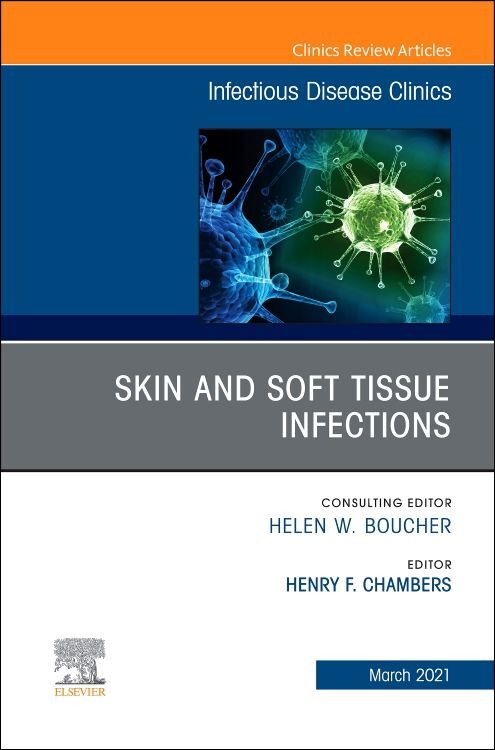 Skin and Soft Tissue Infections an Issue of Infectious Disease Clinics of North America