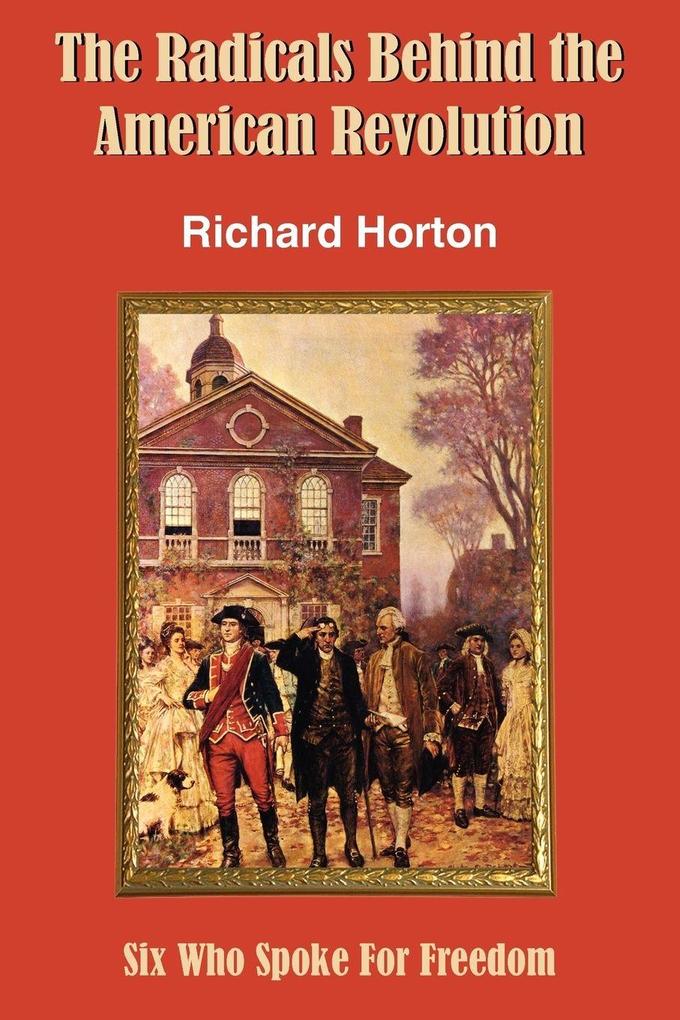 The Radicals Behind the American Revolution