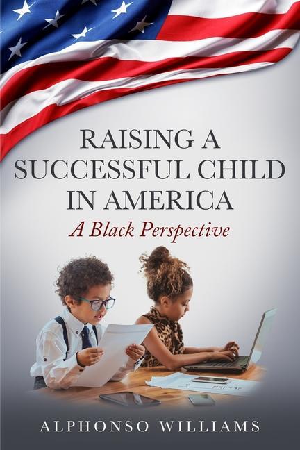 Raising a Successful Child in America: A Black Perspective