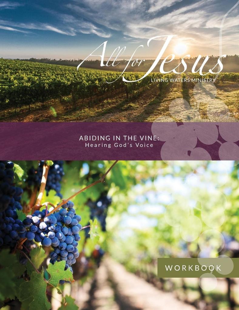 Abiding in the Vine - Hearing God‘s Voice - Workbook (& Leader Guide)