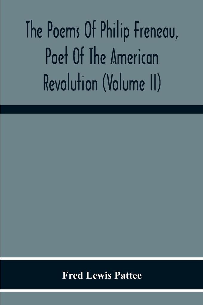 The Poems Of Philip Freneau Poet Of The American Revolution (Volume Ii)
