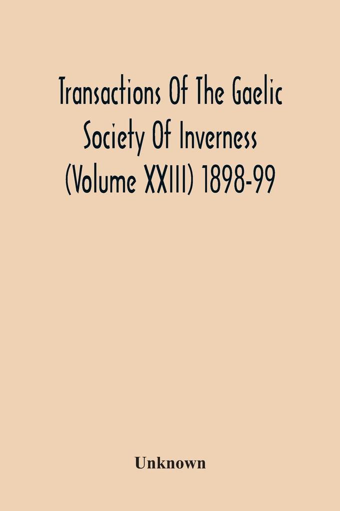 Transactions Of The Gaelic Society Of Inverness (Volume Xxiii) 1898-99