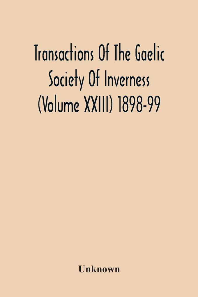 Transactions Of The Gaelic Society Of Inverness (Volume Xxiii) 1898-99