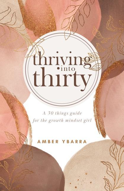 Thriving into Thirty: A 30 things guide for the growth mindset girl