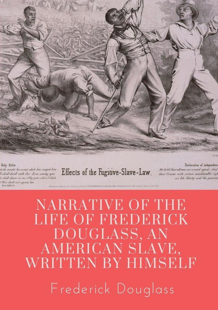 Narrative of the life of Frederick Douglass an American slave written by himself