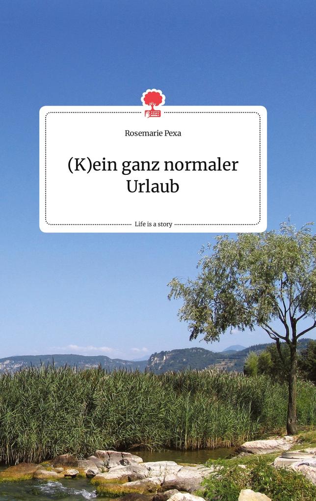 Image of (K)ein ganz normaler Urlaub. Life is a Story - story.one