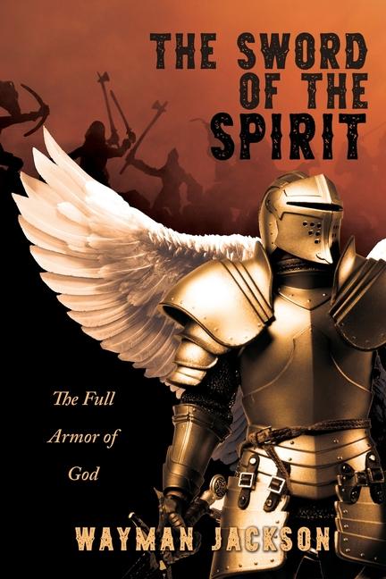 The Sword of the Spirit: The Full Armor of God