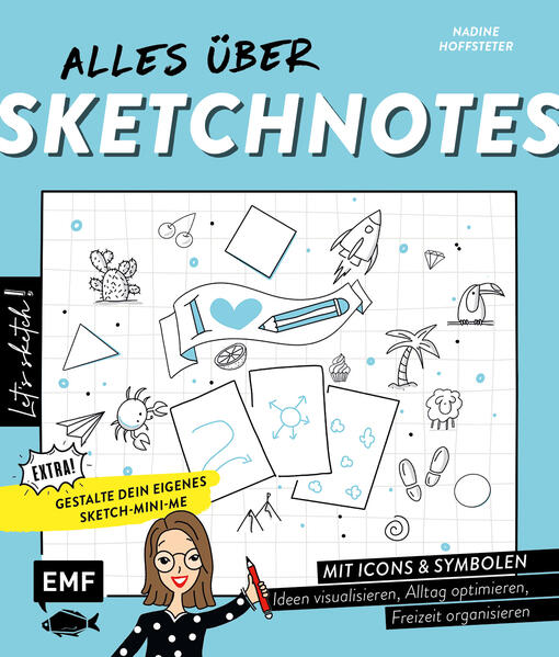 Let's sketch! Alles über Sketchnotes - Mit Icons und Symbolen Ideen visualisieren Alltag optimieren Freizeit organisieren
