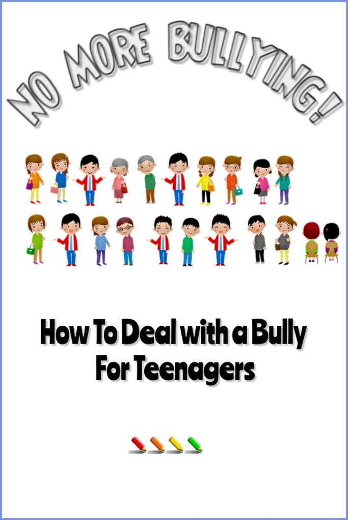 No More Bullying - How To Deal with a Bully for Teenagers