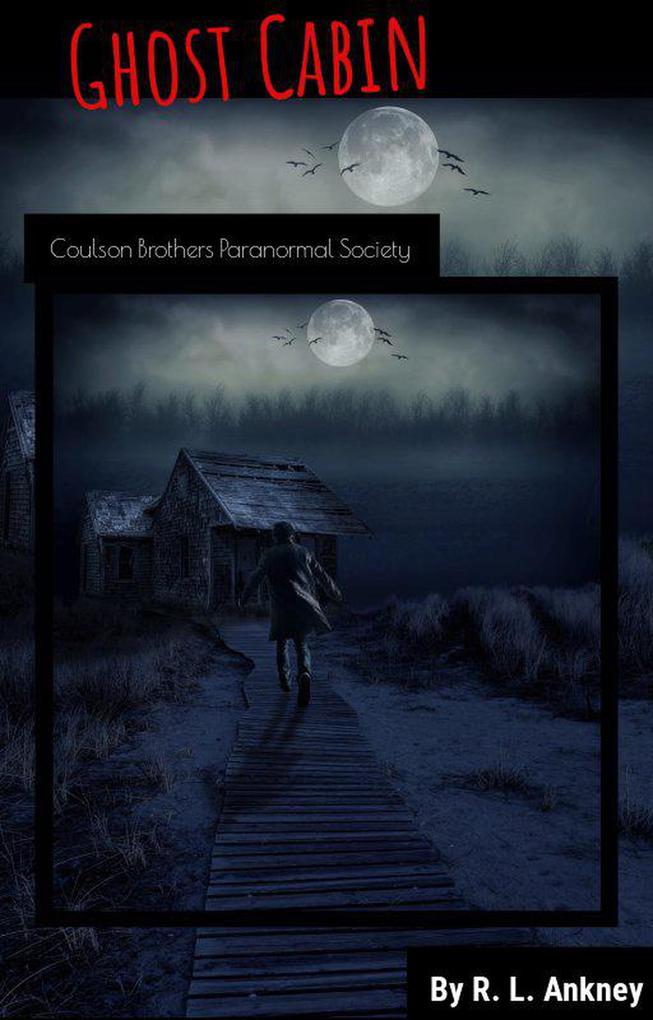 Ghost Cabin (Coulson Brothers Paranormal Society)