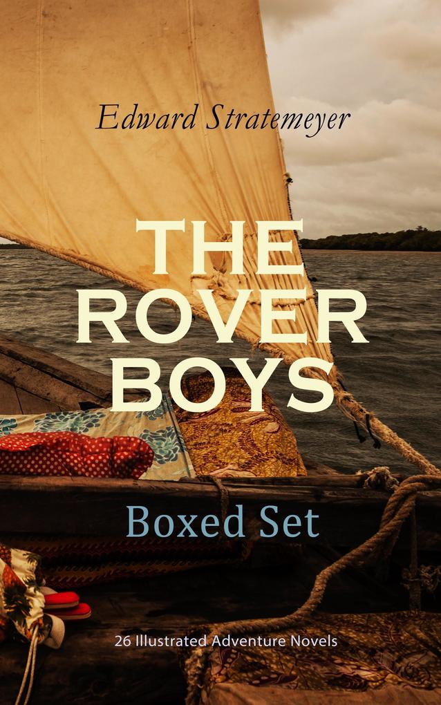 THE ROVER BOYS Boxed Set: 26 Illustrated Adventure Novels