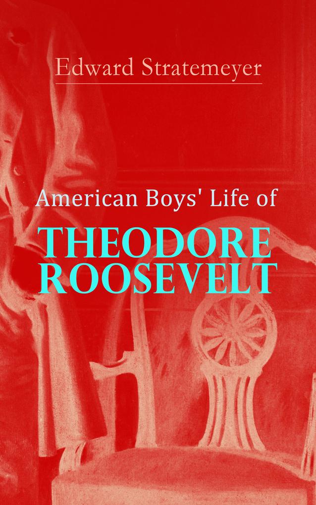 American Boys‘ Life of Theodore Roosevelt