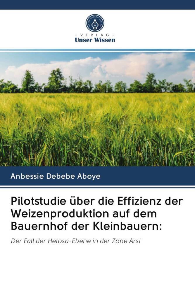 Pilotstudie über die Effizienz der Weizenproduktion auf dem Bauernhof der Kleinbauern: