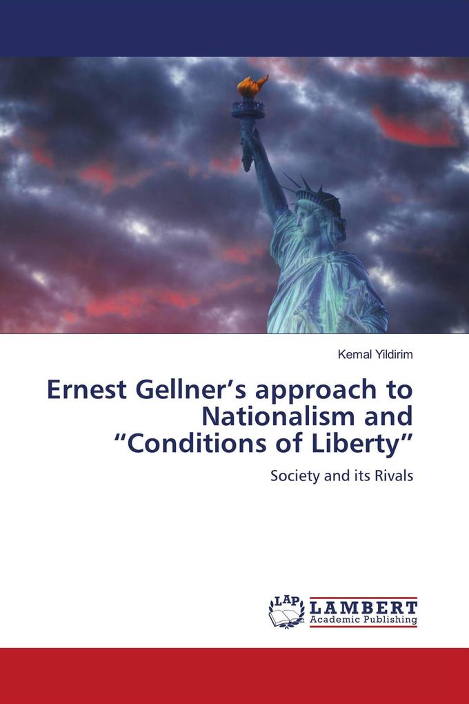Ernest Gellner's approach to Nationalism and 'Conditions of Liberty'