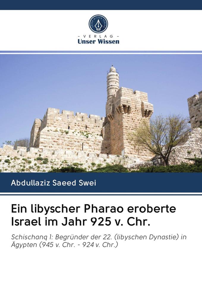 Ein libyscher Pharao eroberte Israel im Jahr 925 v. Chr.