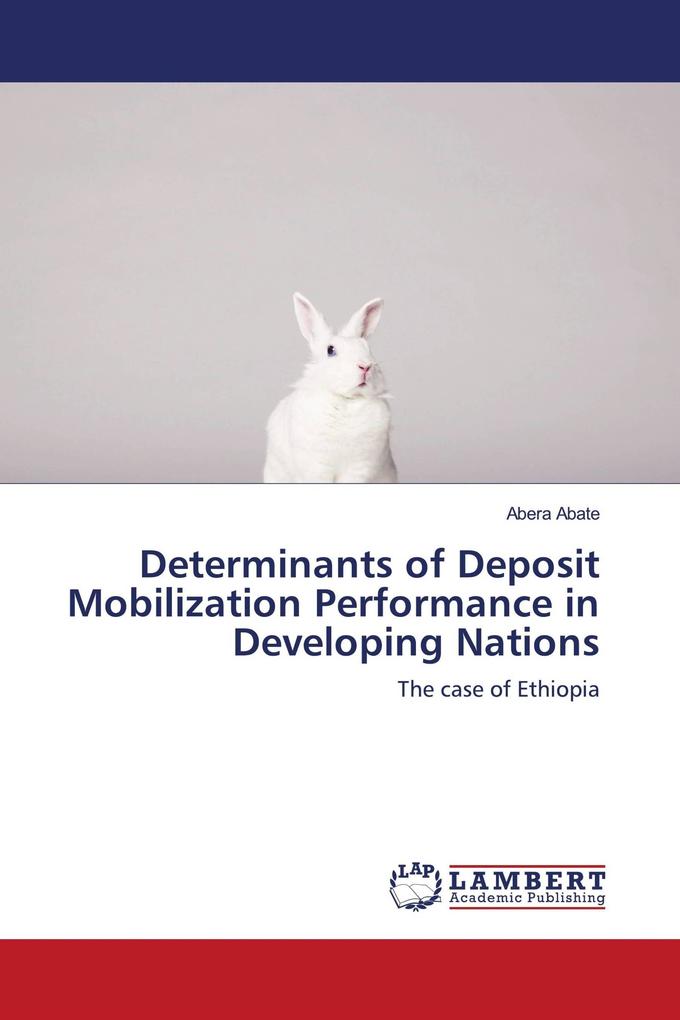 Determinants of Deposit Mobilization Performance in Developing Nations