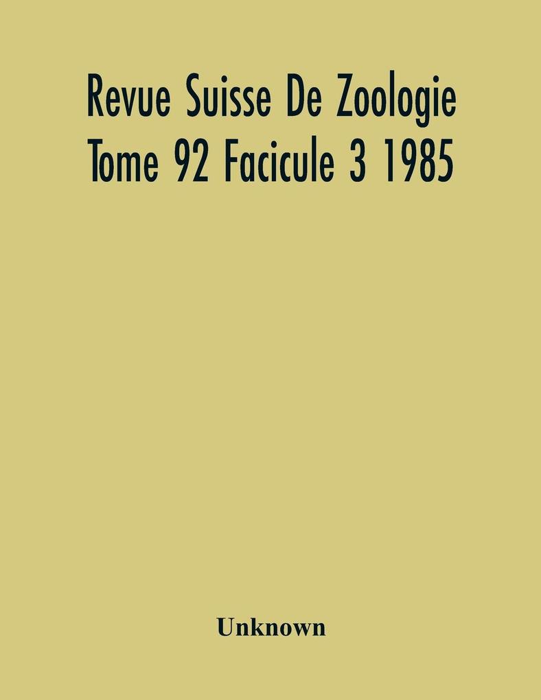Revue Suisse De Zoologie Tome 92 Facicule 3 1985  Annales De La Societe Zoologique Suisse Et Du Museum D‘Histoire Naturelle De Geneve