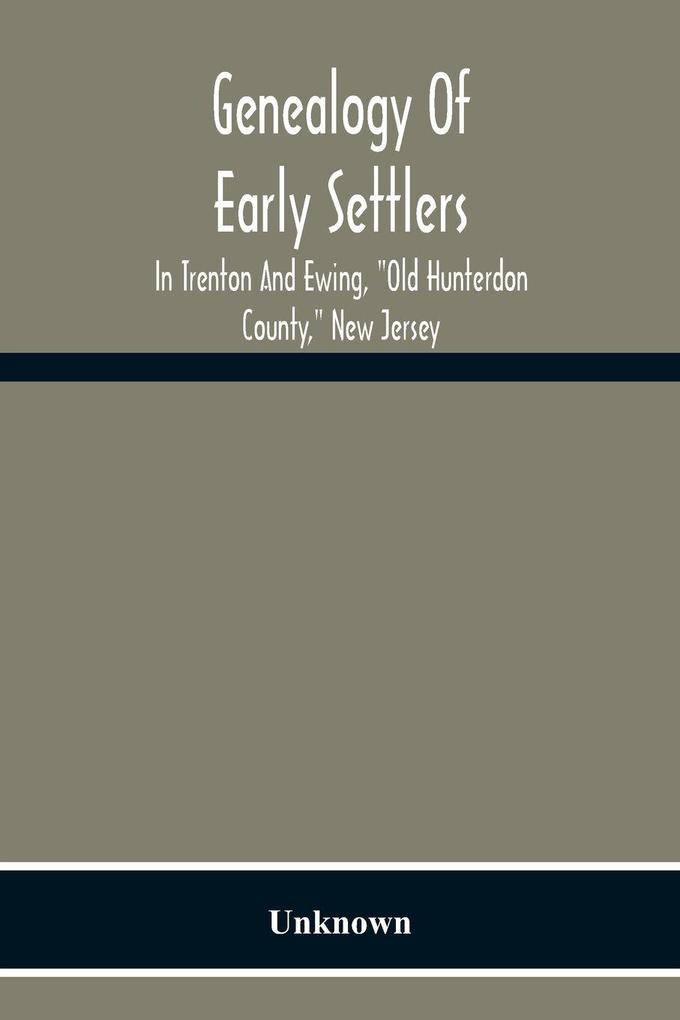 Genealogy Of Early Settlers In Trenton And Ewing 'Old Hunterdon County' New Jersey