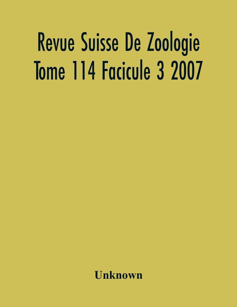 Revue Suisse De Zoologie Tome 114 Facicule 3 2007  Annales De La Societe Zoologique Suisse Et Du Museum D‘Histoire Naturelle De Geneve