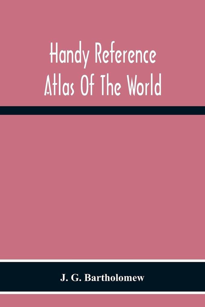 Handy Reference Atlas Of The World