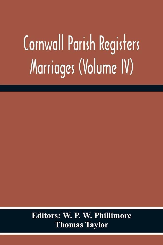 Cornwall Parish Registers Marriages (Volume Iv)