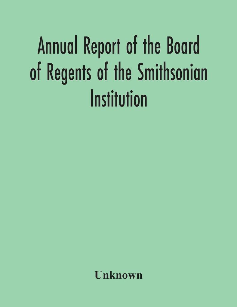 Annual Report Of The Board Of Regents Of The Smithsonian Institution; Showing The Operations Expenditures And Condition Of The Institution For The Year Ended June 30 1955