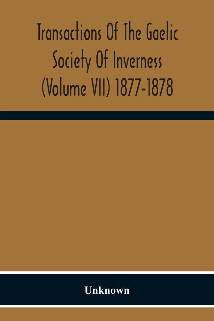 Transactions Of The Gaelic Society Of Inverness (Volume VII) 1877-1878