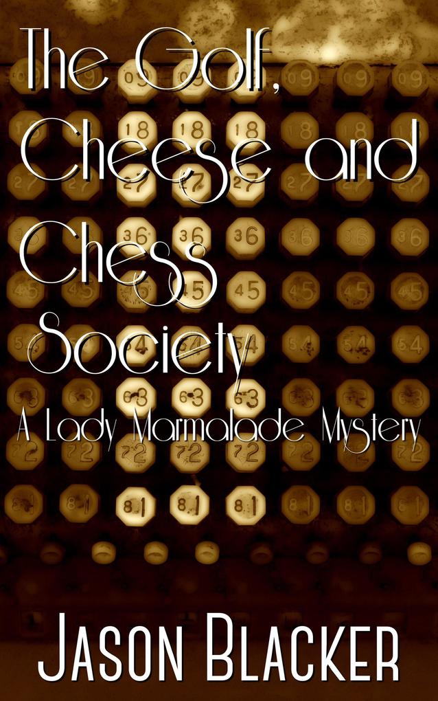 The Golf Cheese and Chess Society (A Lady Marmalade Mystery #7)