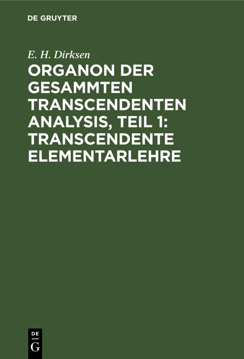 Organon der gesammten transcendenten Analysis Teil 1: Transcendente Elementarlehre