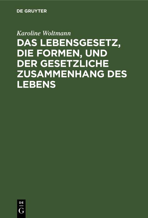 Das Lebensgesetz die Formen und der gesetzliche Zusammenhang des Lebens