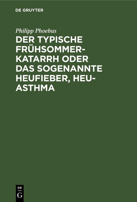 Der typische Frühsommer-Katarrh oder das sogenannte Heufieber Heu-Asthma
