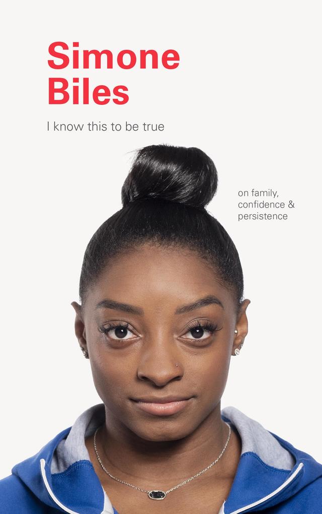 Chronicle Books Llc I Know This To Be True, Simone Biles