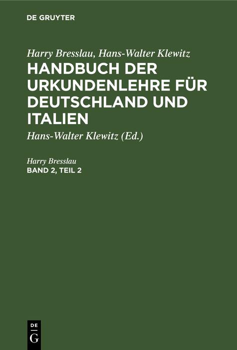 Harry Bresslau; Hans-Walter Klewitz: Handbuch der Urkundenlehre für Deutschland und Italien. Band 2 Teil 2