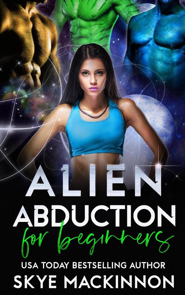 Alien Abduction for Beginners (The Intergalactic Guide to Humans #1)