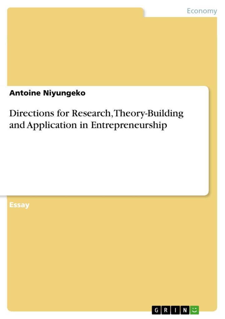 Directions for Research Theory-Building and Application in Entrepreneurship