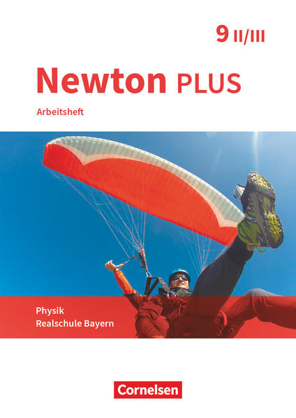 Newton plus - Realschule Bayern - 9. Jahrgangsstufe - Wahlpflichtfächergruppe II-III. Arbeitsheft mit Lösungen