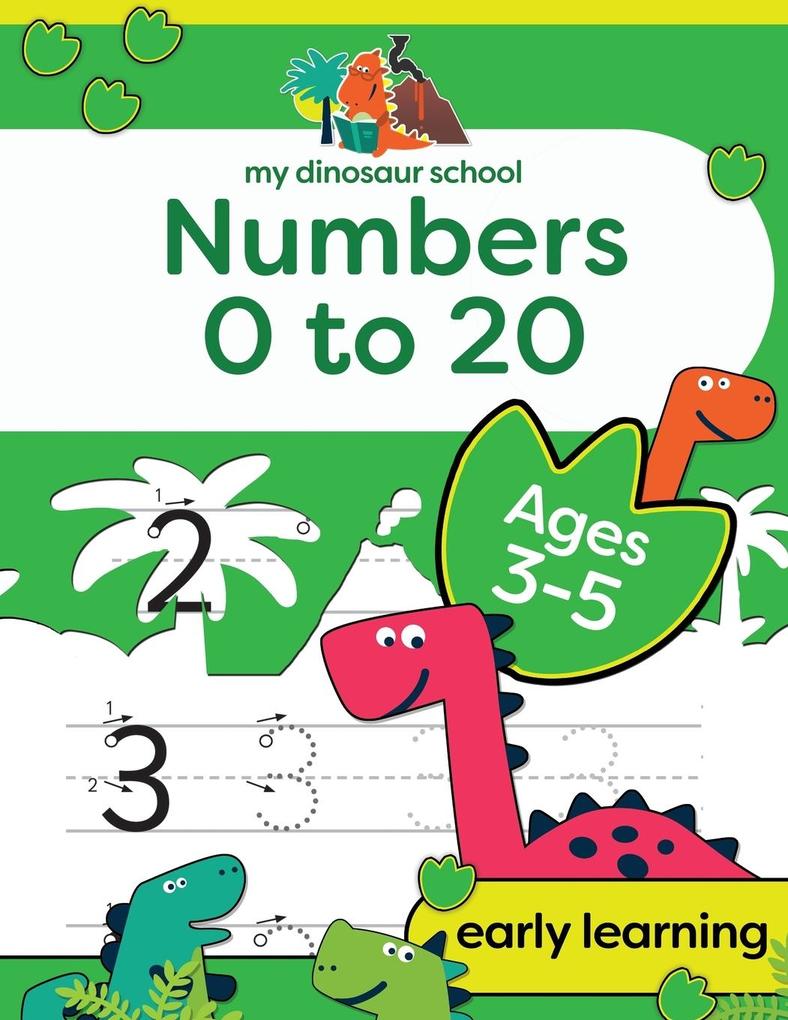 My Dinosaur School Numbers 0-20 Age 3-5: Fun dinosaur number practice & counting activity book