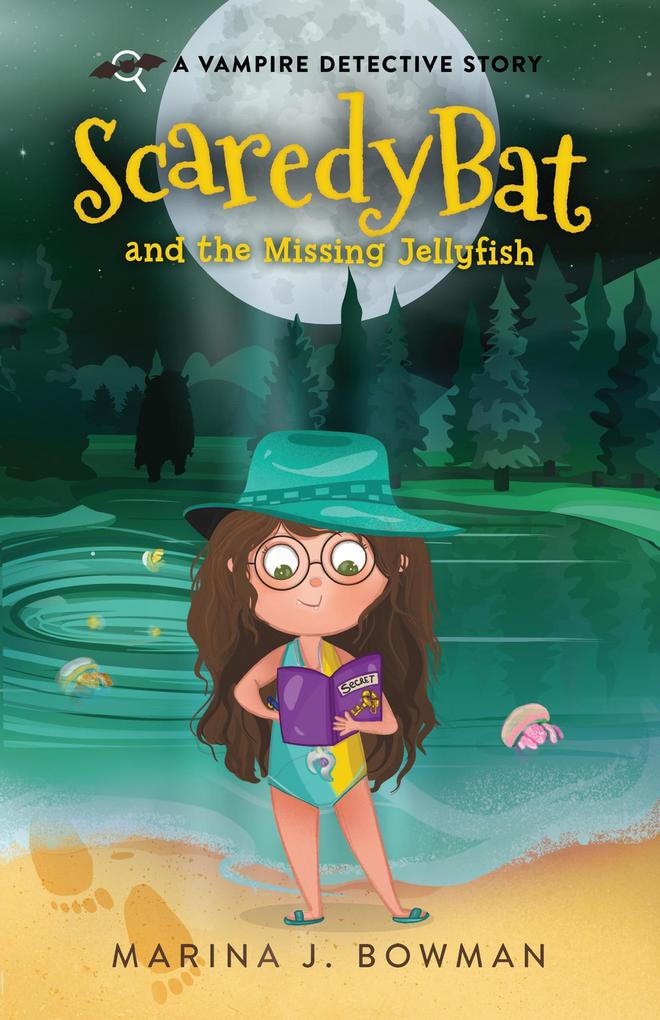 Scaredy Bat and the Missing Jellyfish (Scaredy Bat: A Vampire Detective Series #3)